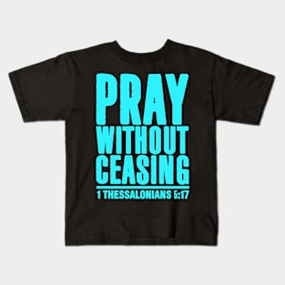 1 Thessalonians 5:17 Kids T-Shirt